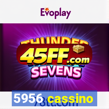 5956 cassino